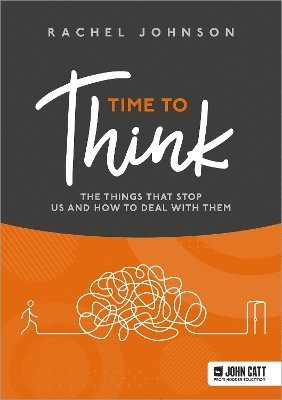 Time to Think: The things that stop us and how to deal with them 1