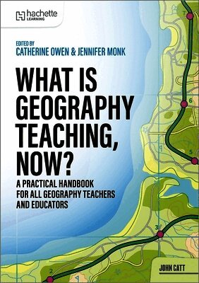 Catherine Owen, Jennifer Monk - What is Geography Teaching, Now?, Häftad