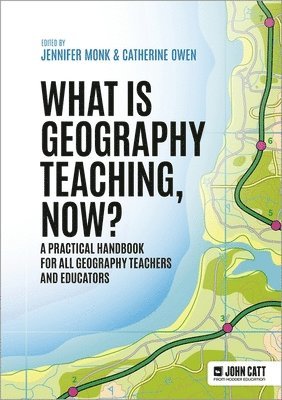 Catherine Owen, Jennifer Monk - What is Geography Teaching, Now?, Häftad
