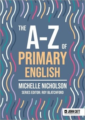 bokomslag The A-Z of Primary English