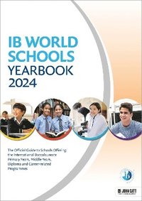 bokomslag IB World Schools Yearbook 2024: The Official Guide to Schools Offering the International Baccalaureate Primary Years, Middle Years, Diploma and Career-related Programmes