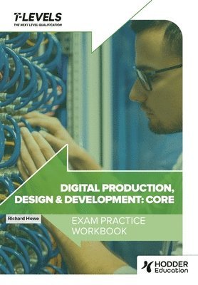 Richard Howe - Digital Production, Design and Development T Level Exam Practice Workbook, Häftad