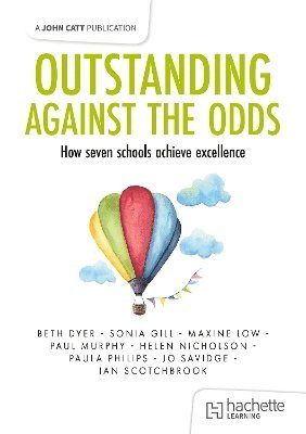 bokomslag Outstanding Against the Odds: How seven schools achieve excellence