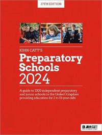 bokomslag John Catt's Preparatory Schools 2024: A guide to 1,300 prep and junior schools in the UK