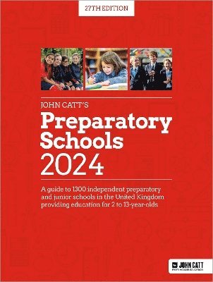 bokomslag John Catt's Preparatory Schools 2024: A guide to 1,300 prep and junior schools in the UK