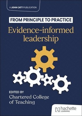 The Chartered College of Teaching, The Chartered College of Teaching - From principle to practice: Evidence-informed leadership, Häftad