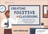 bokomslag Creating Positive Classrooms: 50 strategies for secondary and upper KS2 teachers