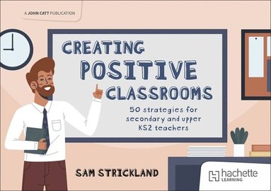 bokomslag Creating Positive Classrooms: 50 strategies for secondary and upper KS2 teachers