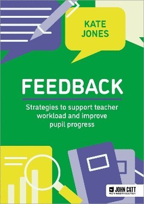 Feedback: Strategies to support teacher workload and improve pupil progress 1