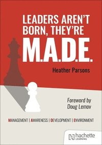 bokomslag Leaders aren't born, they're M.A.D.E.: Management, Awareness, Development, Environment