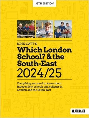 Which London School? & the South-East 2024/25: Everything you need to know about independent schools and colleges in London and the South-East 1