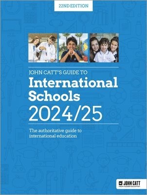 bokomslag John Catt's Guide to International Schools 2024/25: The authoritative guide to International education