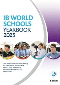 bokomslag IB World Schools Yearbook 2025: The Official Guide to Schools Offering the International Baccalaureate Primary Years, Middle Years, Diploma and Career-related Programmes