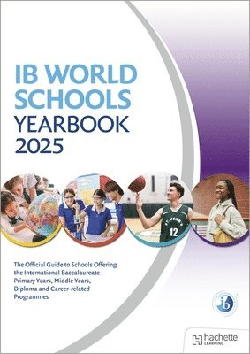 bokomslag IB World Schools Yearbook 2025: The Official Guide to Schools Offering the International Baccalaureate Primary Years, Middle Years, Diploma and Career-related Programmes