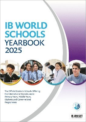 Phoebe Whybray - IB World Schools Yearbook 2025: The Official Guide to Schools Offering the International Baccalaureate Primary Years, Middle Years, Diploma and Career-related Programmes, Häftad