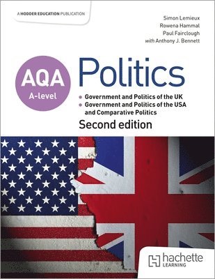 bokomslag AQA A-level Politics: Government and Politics of the UK, Government and Politics of the USA and Comparative Politics Second Edition