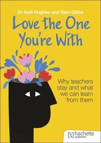 bokomslag Love the One You're With: Why teachers stay and what we can learn from them