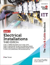 bokomslag The City & Guilds Textbook: Book 2 Electrical Installations, Third Edition: For the Level 3 Apprenticeships (5357 and 5393), Level 3 Advanced Technical Diploma (8202), Level 3 Technical Occupational