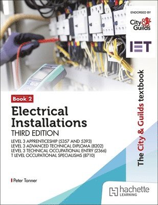 bokomslag The City & Guilds Textbook: Book 2 Electrical Installations, Third Edition: For the Level 3 Apprenticeships (5357 and 5393), Level 3 Advanced Technical Diploma (8202), Level 3 Technical Occupational