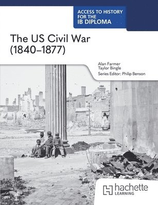 Access to History for the IB Diploma: The US Civil War (1840–1877)