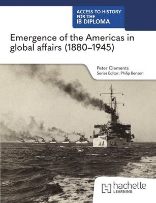Peter Clements, John Wright - Access to History for the IB Diploma: Emergence of the Americas in global affairs (1880–1945), Häftad