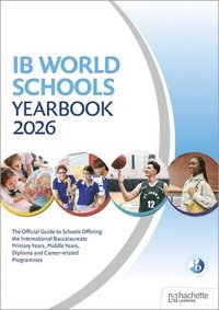 bokomslag IB World Schools Yearbook 2026: The Official Guide to Schools Offering the International Baccalaureate Primary Years, Middle Years, Diploma and Career-related Programmes