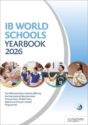 bokomslag IB World Schools Yearbook 2026: The Official Guide to Schools Offering the International Baccalaureate Primary Years, Middle Years, Diploma and Career-related Programmes