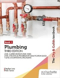bokomslag City & Guilds Textbook: Plumbing Book 1, Third Edition: For the Level 3 Apprenticeship (9189, 9289), Level 2 Technical Progression Qualification (2602) & T Level Occupational Specialisms