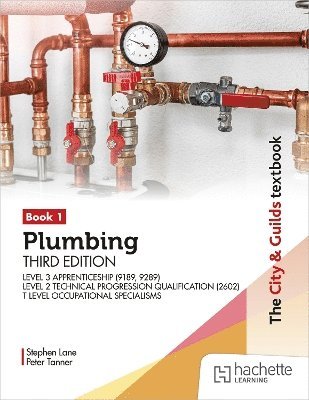 bokomslag City & Guilds Textbook: Plumbing Book 1, Third Edition: For the Level 3 Apprenticeship (9189, 9289), Level 2 Technical Progression Qualification (2602) & T Level Occupational Specialisms