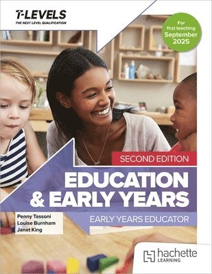 Penny Tassoni, Louise Burnham, Janet King - Education and Early Years T Level: Early Years Educator Second Edition, Häftad
