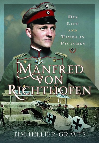Tim Hillier-Graves - Manfred von Richthofen, Inbunden