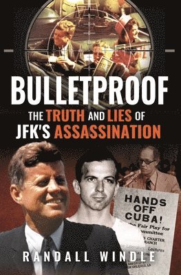 Bulletproof: The Truth and Lies of JFK's Assassination 1