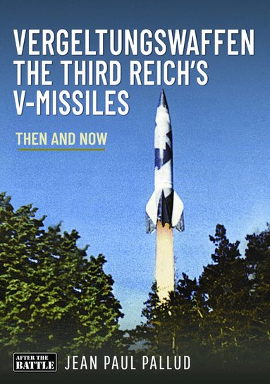 Jean Paul Pallud - Vergeltungswaffen - The Third Reich's V-Missiles, Inbunden