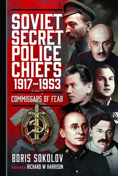 Boris Sokolov, Richard W Harrison - Soviet Secret Police Chiefs, 1917-1953, Inbunden