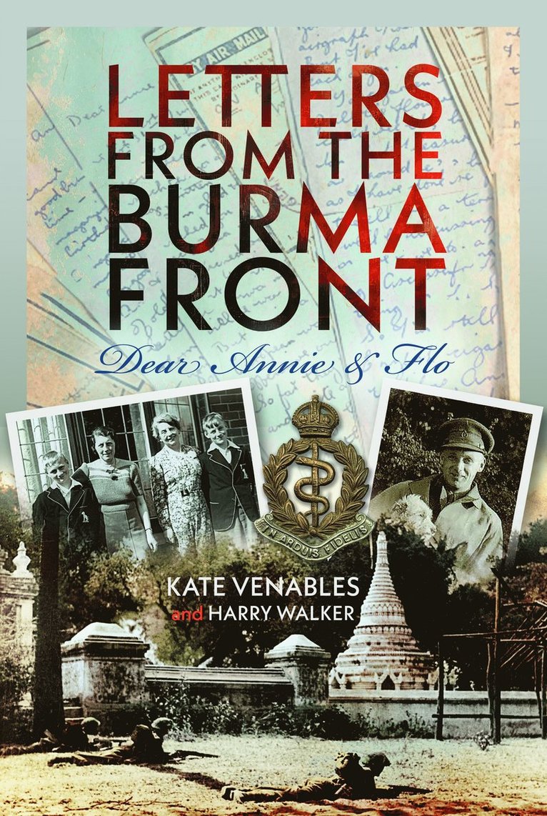 Kate Venables, Harry Walker - Letters from the Burma Front, Inbunden