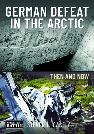 Steven Howard Casely - German Defeat in the Arctic, Inbunden