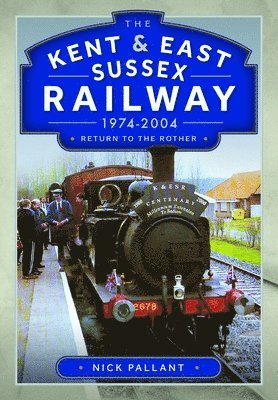 The Kent & East Sussex Railway, 1974-2004 1