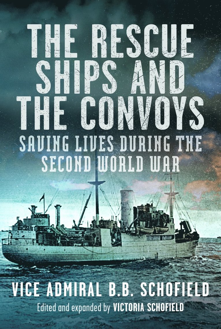 B B Schofield, B. B. Schofield, Victoria Schofield - Rescue Ships and The Convoys, Inbunden