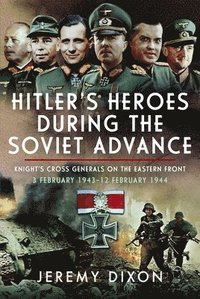 bokomslag Hitlers Heroes During The Soviet Advance