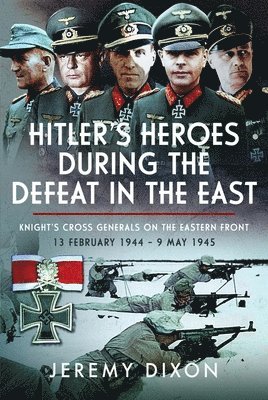 bokomslag Hitler's Heroes During The Defeat in the East