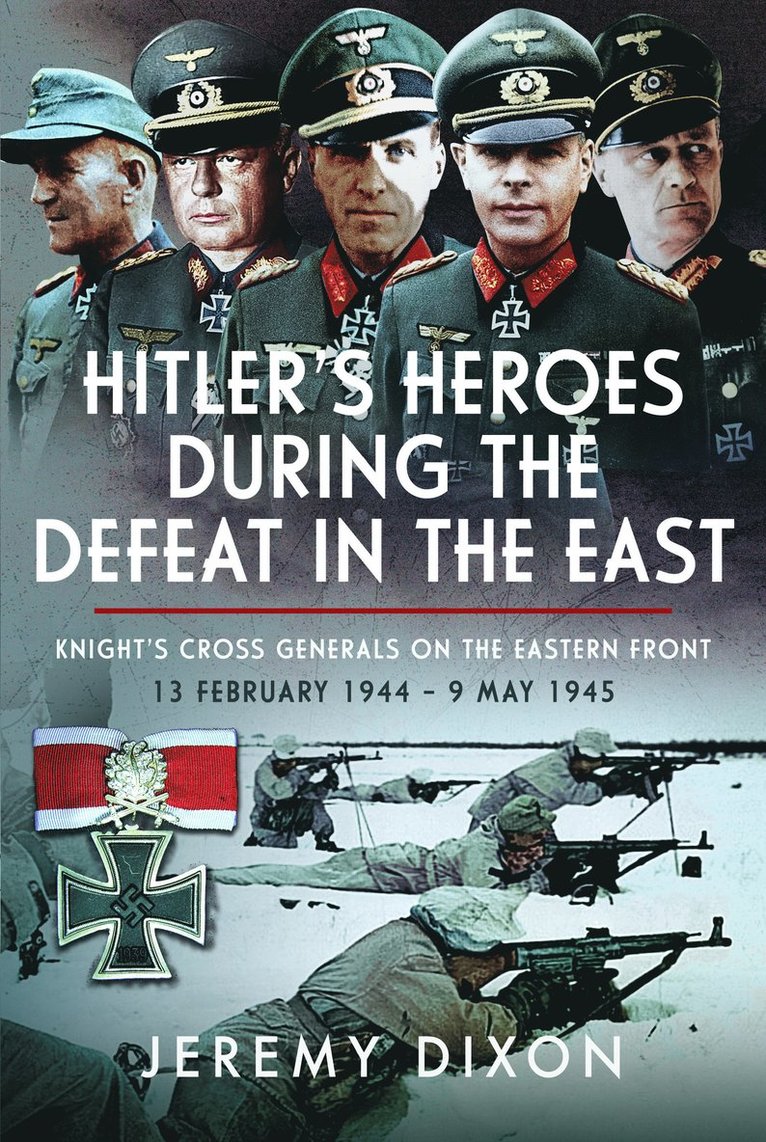 Hitler’s Heroes During The Defeat in the East