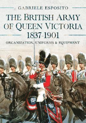 bokomslag The British Army of Queen Victoria, 18371901