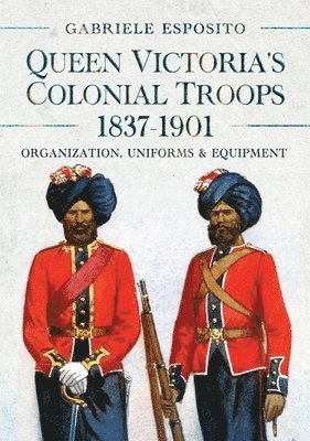 Queen Victoria's Colonial Troops, 1837-1901 1