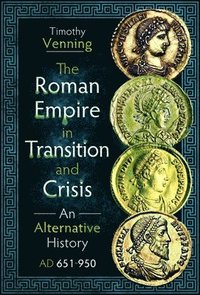 bokomslag The Roman Empire in Transition and Crisis