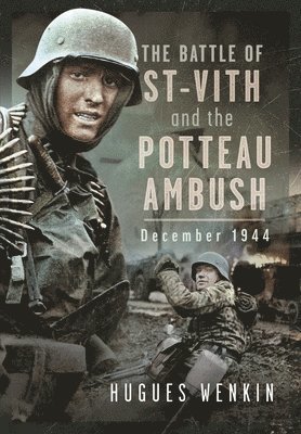 The Battle of Saint-Vith and the Potteau Ambush, December 1944 1