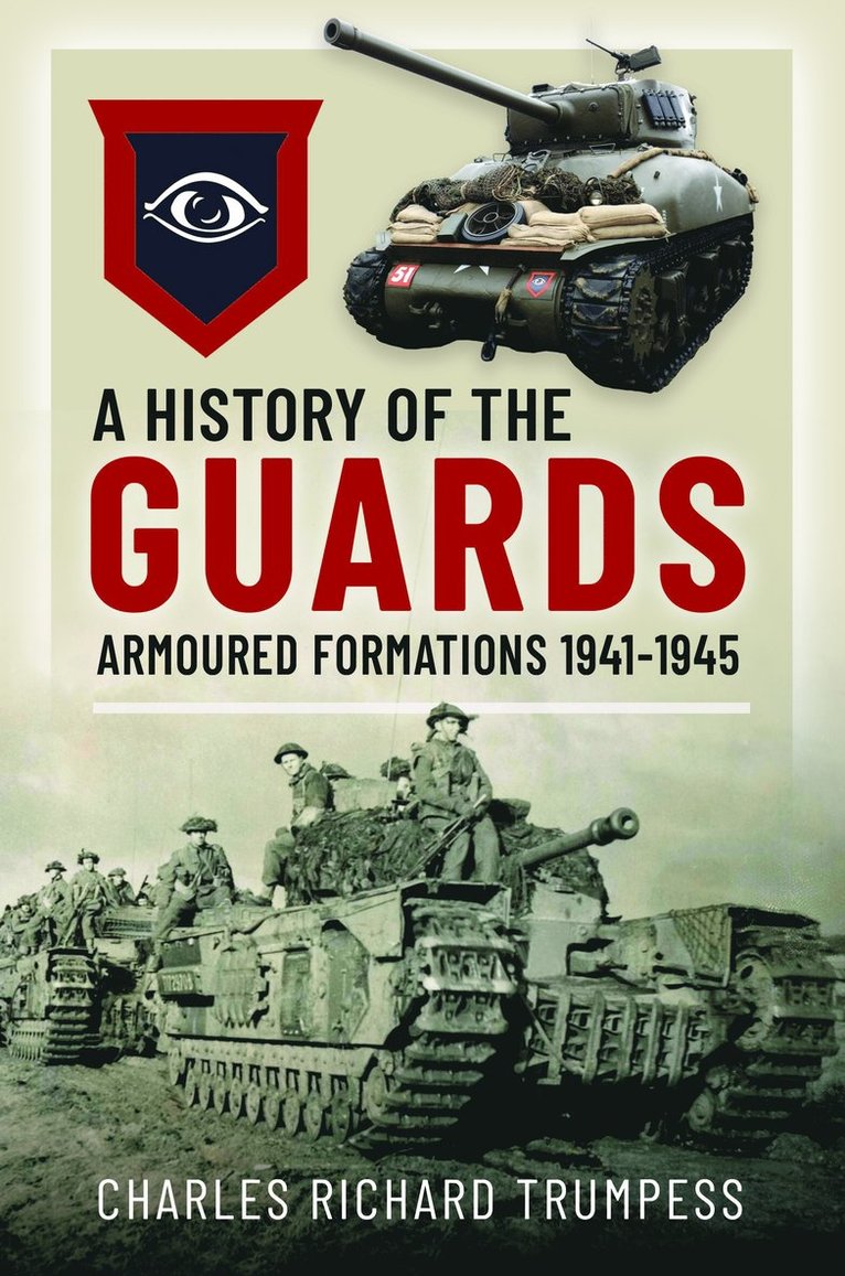 Charles Richard Trumpess - History of the Guards Armoured Formations 1941-1945, Inbunden