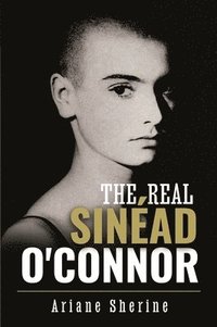 bokomslag The Real Sinad O'Connor