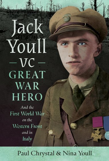Paul Chrystal, Nina Youll - Jack Youll VC, Great War Hero, Inbunden