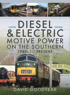 Diesel and Electric Motive Power on the Southern 1980s to Present 1