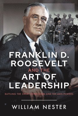bokomslag Franklin D. Roosevelt and the Art of Leadership